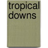 Tropical Downs by Mark Cramer