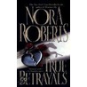 True Betrayals door Nora Roberts