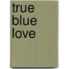 True Blue Love door Melissa Lopez