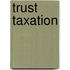 Trust Taxation