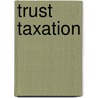 Trust Taxation door Emma Chamberlain