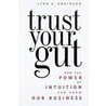 Trust Your Gut door Lynn A. Robinson