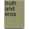 Truth And Eros door John Rajchman