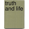 Truth And Life door Melissa Leigh Chandler