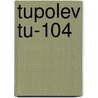 Tupolev Tu-104 by Yefim2 Gordon