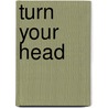 Turn Your Head by Michael O'Dea