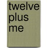 Twelve Plus Me by Pat D. Likes