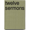 Twelve Sermons by Horace Mann
