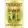 Twilight Manor door Gwen Austin