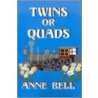 Twins Or Quads door Anne Bell