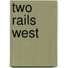 Two Rails West door Walker Tompkins