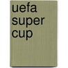 Uefa Super Cup door Miriam T. Timpledon
