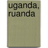 Uganda, Ruanda door Heiko Hooge
