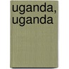 Uganda, Uganda door Maria Schwelien