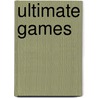 Ultimate Games by Patrick Goodland