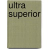Ultra Superior door Phillip Gary Smith