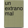 Un Extrano Mal by Lourdes Urrea