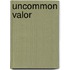 Uncommon Valor