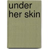 Under Her Skin door Lea Santos