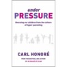 Under Pressure by Carl Honoré