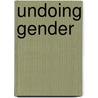 Undoing Gender door Professor Judith Butler