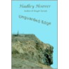 Unguarded Edge by Hadley Hoover