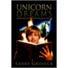 Unicorn Dreams by Larry Gruseck