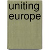 Uniting Europe door Albrecht Rothacher