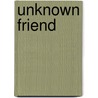 Unknown Friend door William A. Luckey