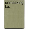 Unmasking L.A. by Unknown