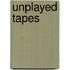 Unplayed Tapes