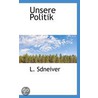 Unsere Politik by L. Sdneiver