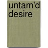 Untam'd Desire by Alan Haynes