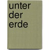 Unter Der Erde door Franz Dingelstedt