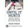 Until It Hurts door Mark Hyman