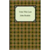 Unto This Last by Lld John Ruskin