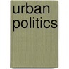 Urban Politics door Onbekend