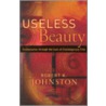 Useless Beauty door Robert K. Johnston