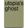 Utopia's Ghost door Reinhold Martin