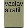 Vaclav Stratil by Vaclav Stratil