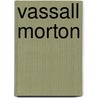 Vassall Morton by Francis Parkmann