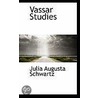 Vassar Studies by Julia Augusta Schwartz