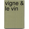 Vigne & Le Vin door A. Guennebaux