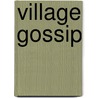 Village Gossip door Rebecca Shaw