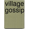 Village Gossip by Rebecca Shaw