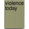 Violence Today door Leo Panitch
