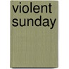 Violent Sunday by William W. Johnstone