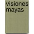 Visiones Mayas