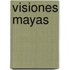 Visiones Mayas by June C. Nash