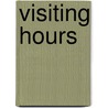 Visiting Hours by Christopher Wunderlee